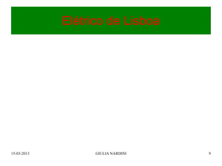 Elétrico de Lisboa




15-03-2013         GIULIA NARDINI   9
 