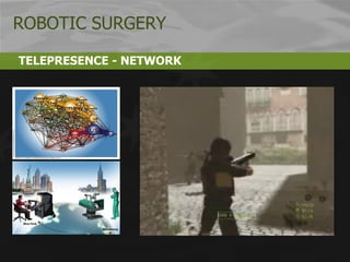 TELEPRESENCE - NETWORK ROBOTIC SURGERY 