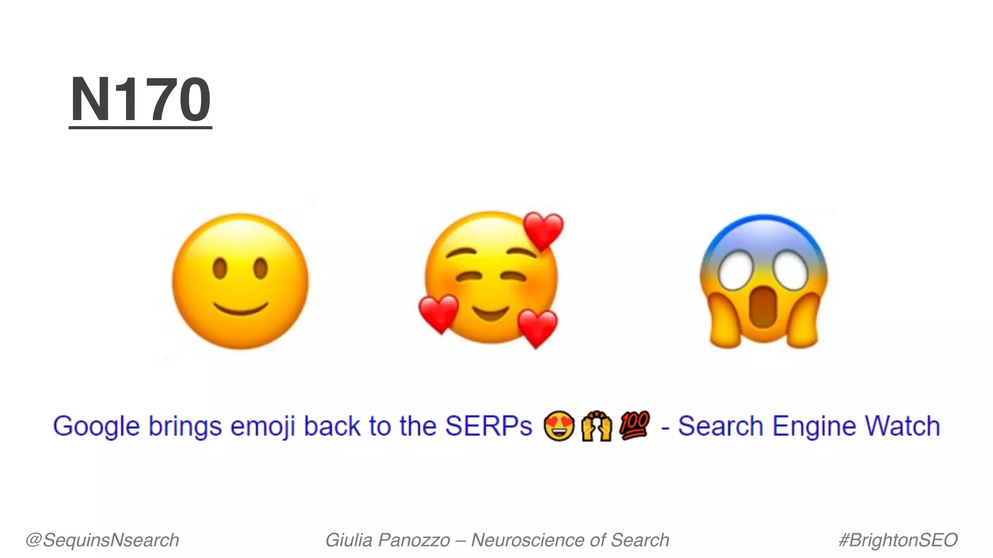 N170
@SequinsNsearch Giulia Panozzo – Neuroscience of Search #BrightonSEO
 