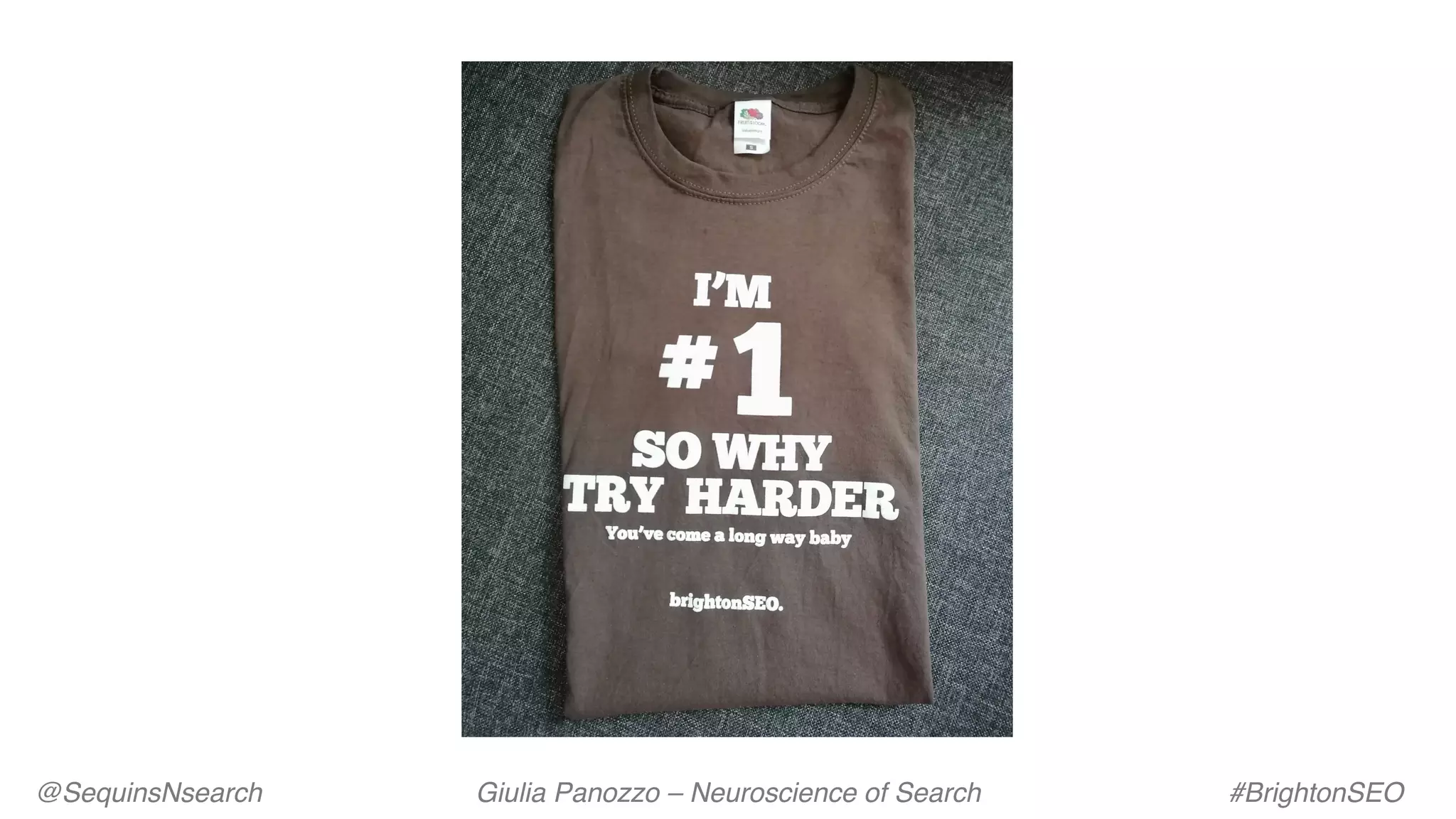 @SequinsNsearch Giulia Panozzo – Neuroscience of Search #BrightonSEO
 