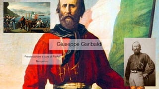 Giuseppe Garibaldi
Presentazione a cura di Paolo
Temperoni
 