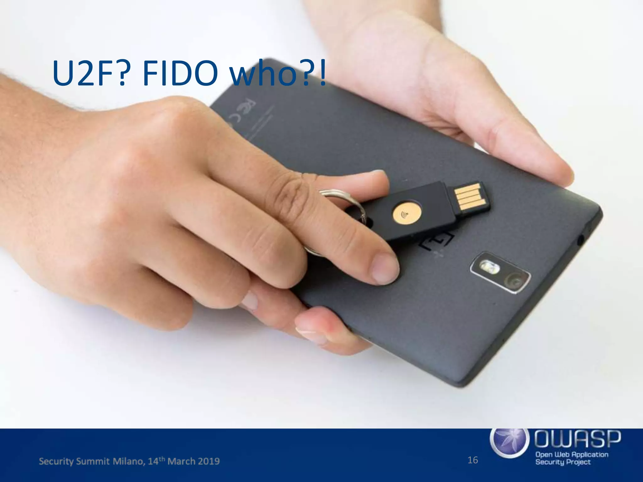 16
U2F? FIDO who?!
 