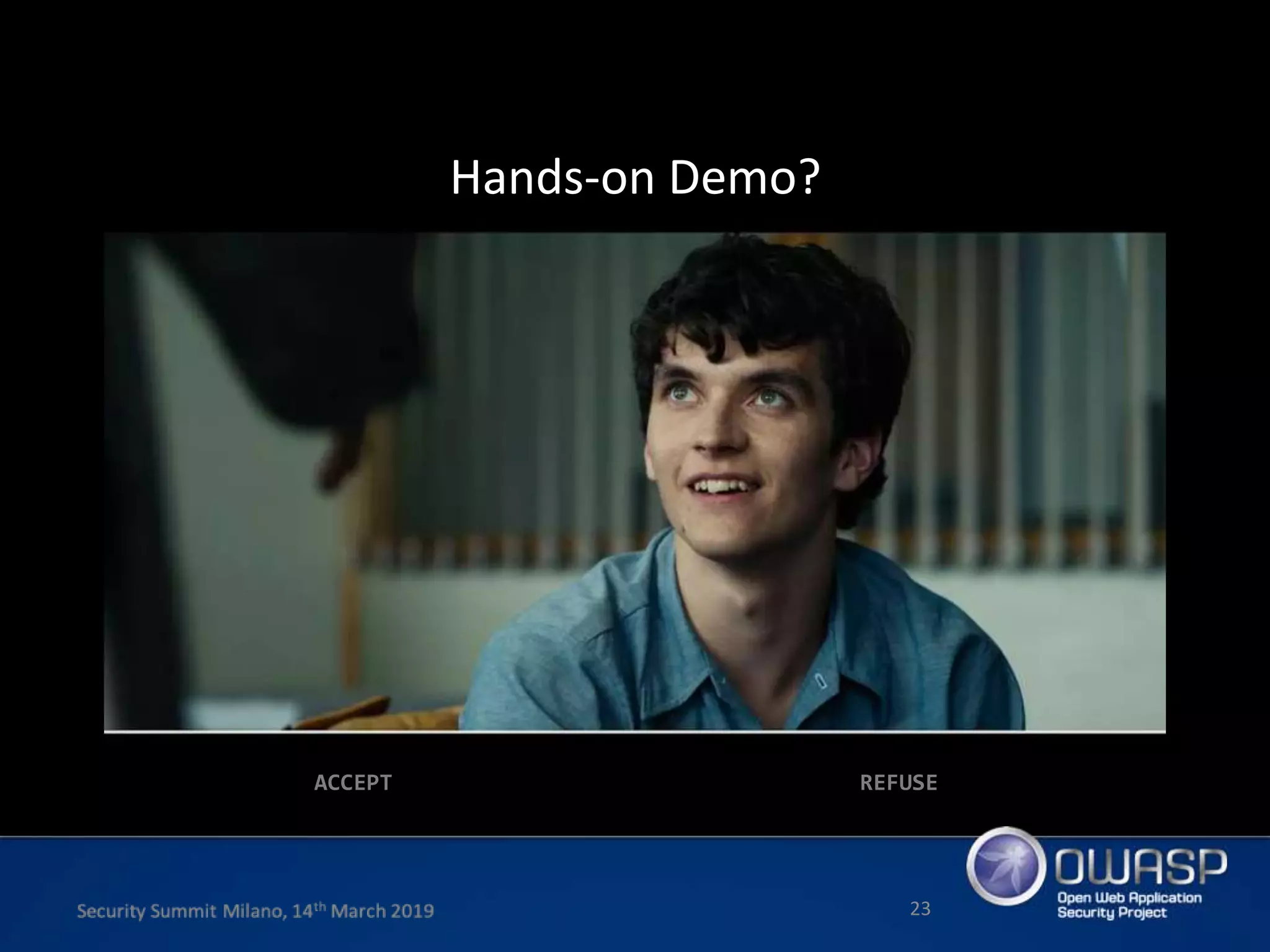 Hands-on Demo?
REFUSE
23
ACCEPT
 