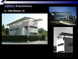 OBRAS: Arquitectura.
6.- Villa Bianca. 37.
 