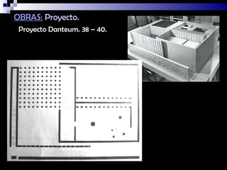 OBRAS: Proyecto.
 Proyecto Danteum. 38 – 40.
 