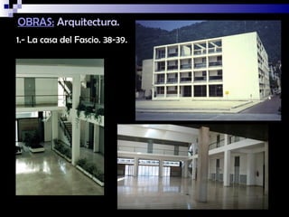OBRAS: Arquitectura.
1.- La casa del Fascio. 38-39.
 