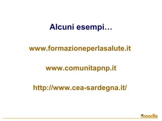Alcuni esempi…
www.formazioneperlasalute.it
www.comunitapnp.it
http://www.cea-sardegna.it/
 