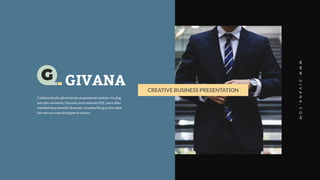 CREATIVE BUSINESS PRESENTATION
WWW.GIVANA.COM
Collaboratively administrate empowered markets via plug
and play networks. Dynamic procrastinate B2C users after
installed base benefits dramatic visualize Bring to the table
win-win survival strategies to ensure.
GIVANAG
 