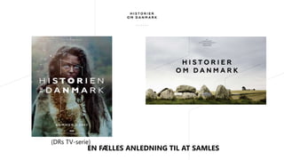 EN FÆLLES ANLEDNING TIL AT SAMLES
(DRs TV-serie)
 