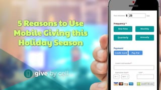 5 Reasons to Use
Mobile Giving this
Holiday Season
 