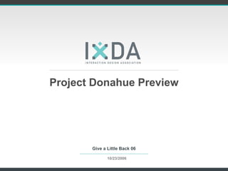 Project Donahue Preview Give a Little Back 06 10/23/2006 