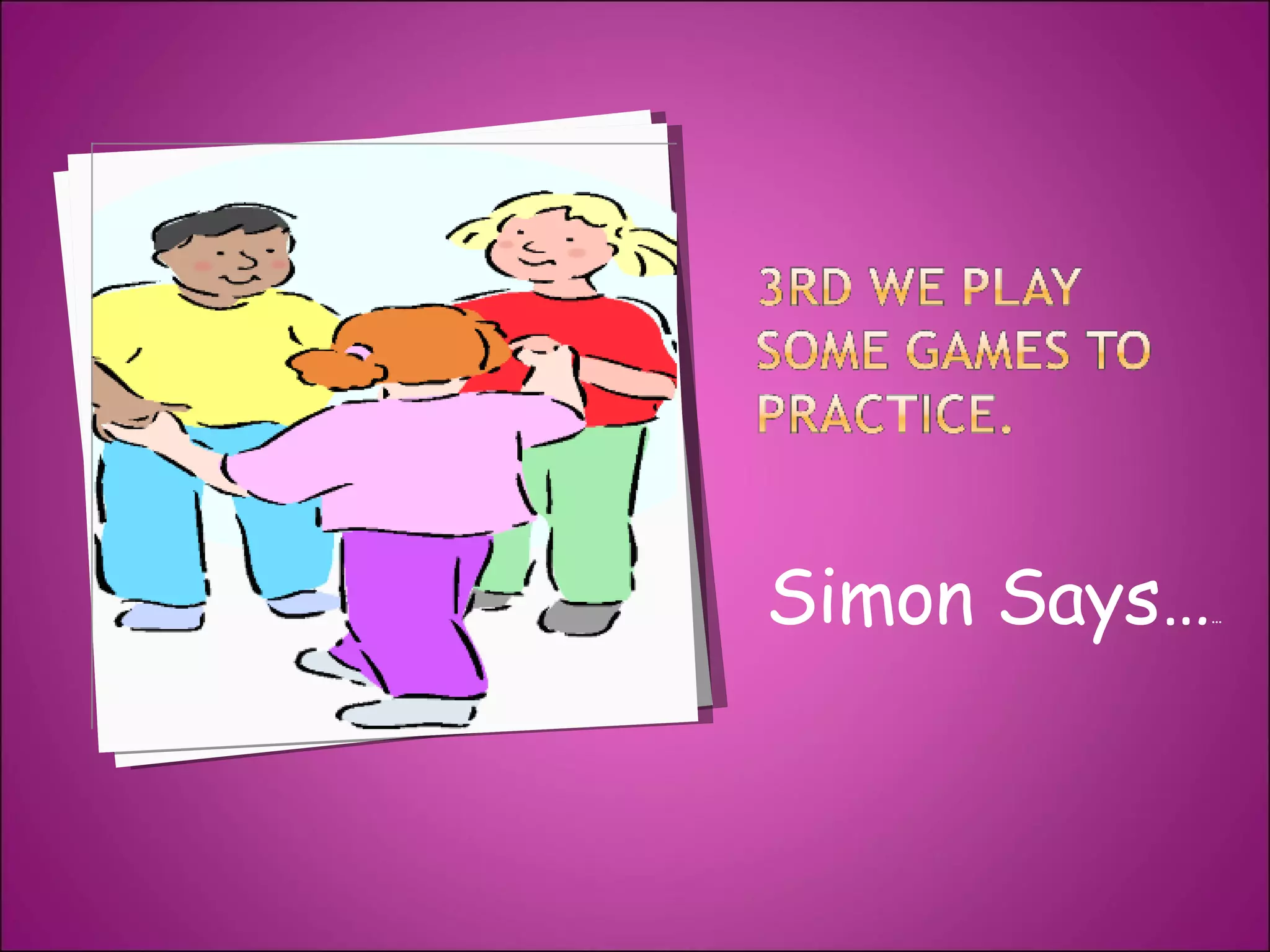 Simon Says… … 