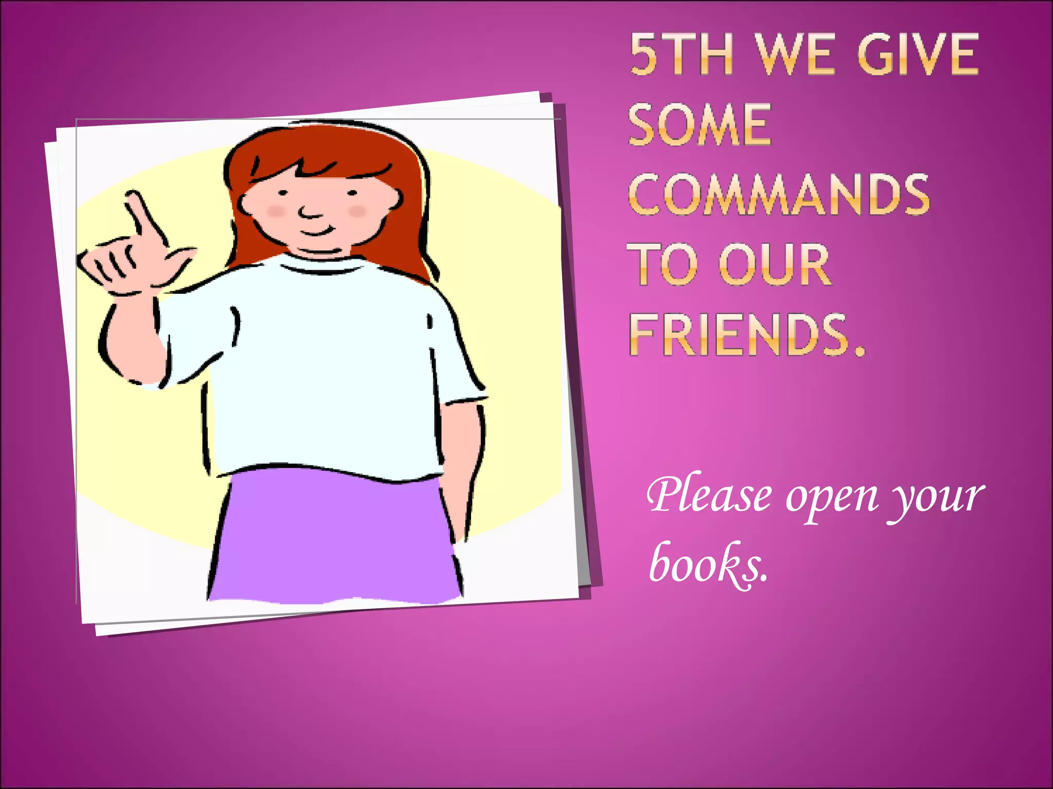 P lease open your books. 