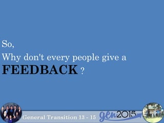 So,
Why don't every people give a
FEEDBACK ?
 