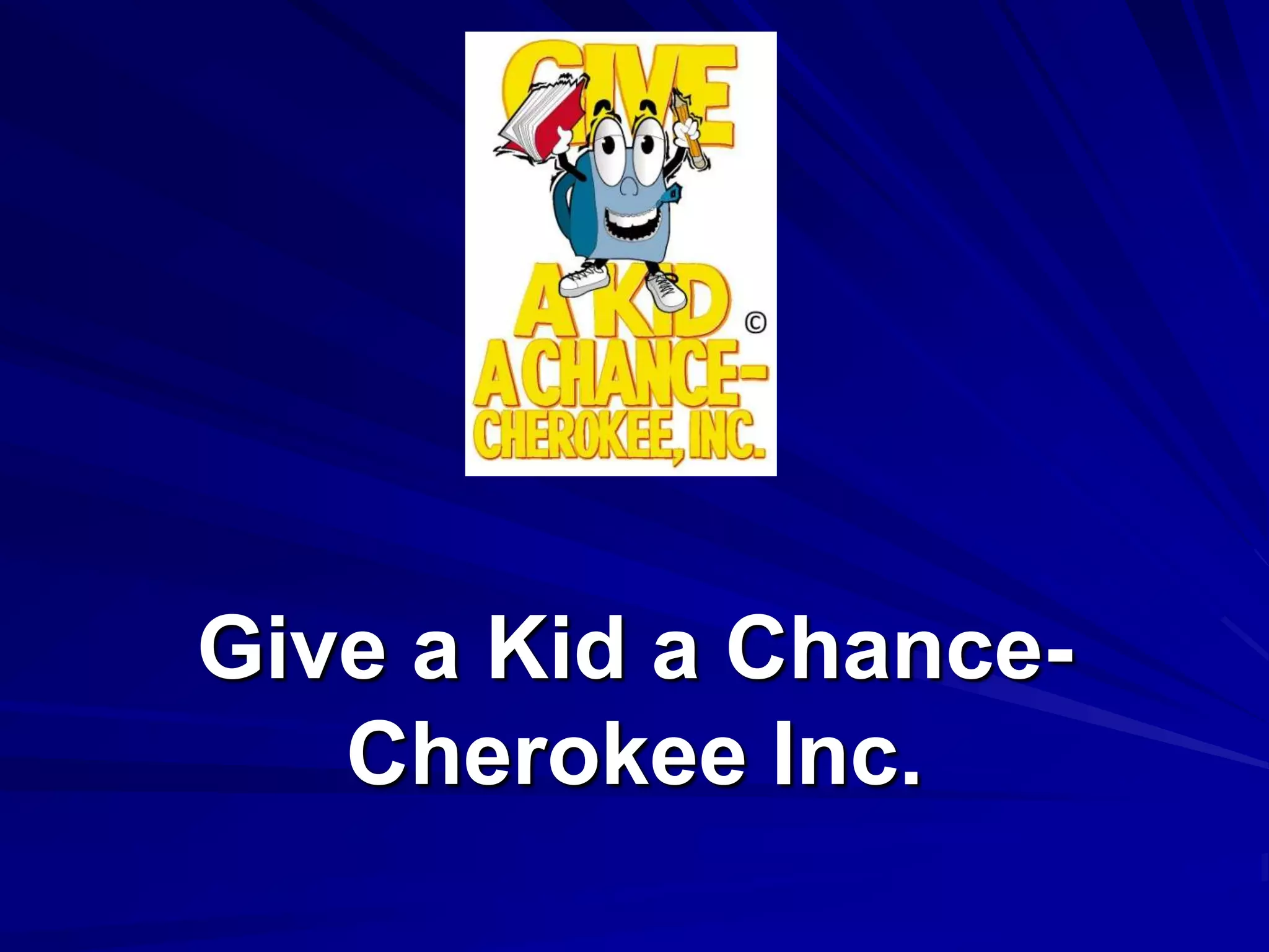 Give a Kid a Chance-Cherokee Inc.