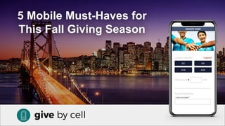 5 Mobile Must-Haves for
This Fall Giving Season
 