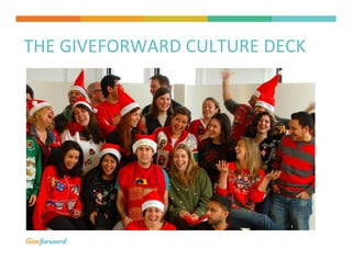 THE	
  GIVEFORWARD	
  CULTURE	
  DECK	
  
 