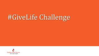 #GiveLife Challenge
 