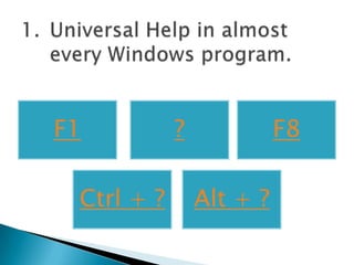 F1          ?             F8

 Ctrl + ?       Alt + ?
 
