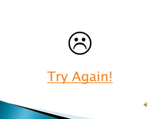 ?
Try Again!
 
