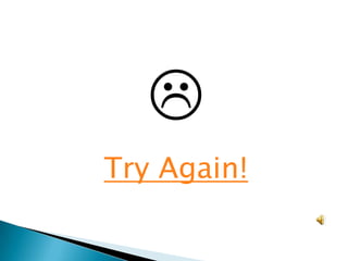 ?
Try Again!
 