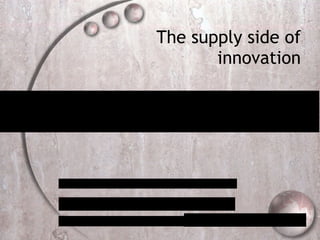 The supply side of innovation 