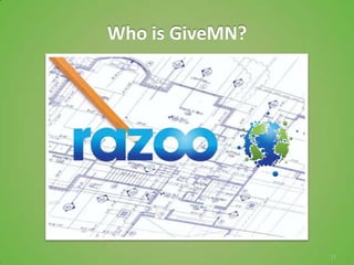 Who is GiveMN?




                 11
 