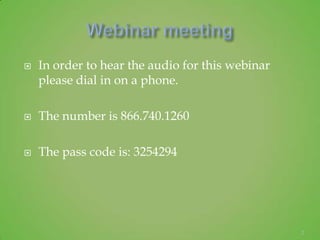    In order to hear the audio for this webinar
    please dial in on a phone.

   The number is 866.740.1260

   The pass code is: 3254294




                                                  2
 