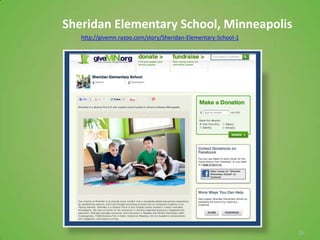 Sheridan Elementary School, Minneapolis
   http://givemn.razoo.com/story/Sheridan-Elementary-School-1




                                                                26
 
