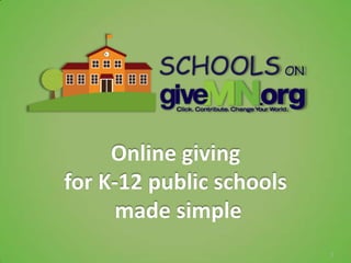 Online giving
for K-12 public schools
      made simple
                          1
 