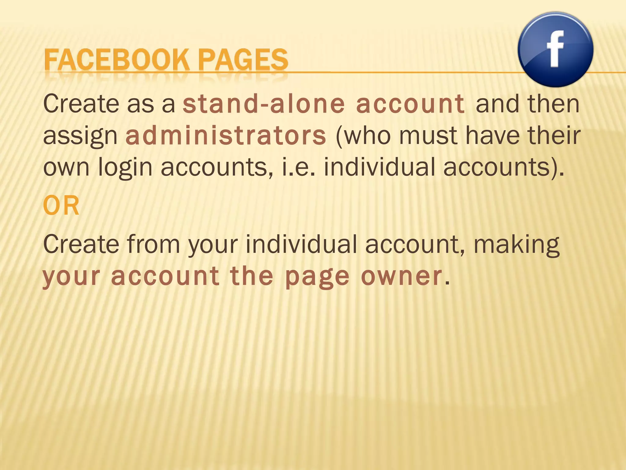 Create as a  stand-alone account  and then assign  administrators  (who must have their own login accounts, i.e. individual accounts). OR Create from your individual account, making  your account the page owner . 