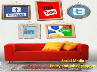 Social Media  Policy and Job description    
