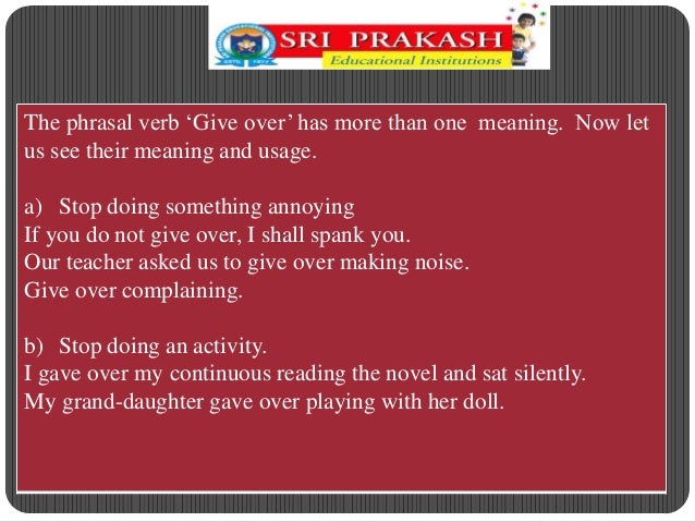 Meaning Usage Of Phrasal Verbs Give Over Vs Give Over To