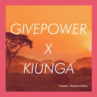GIVEPOWER
X
KIUNGA
SOURCE : PRESSE-CITRON
 
