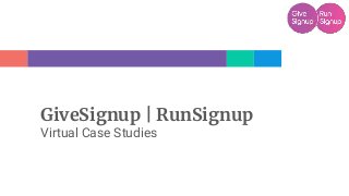 GiveSignup | RunSignup
Virtual Case Studies
 
