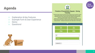 Agenda
▷ Explanation & Key Features
▷ Example Form & User Experience
▷ Demo
▷ Questions!
3
 