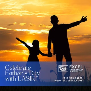 Celebrate
Father's Day
with LASIK WWW.EXCELEYE.COM
(310 905-8622)
 