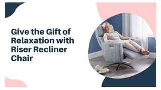 Give the gift of relaxation with riser recliner chair