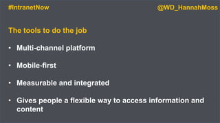 The tools to do the job
• Multi-channel platform
• Mobile-first
• Measurable and integrated
• Gives people a flexible way ...