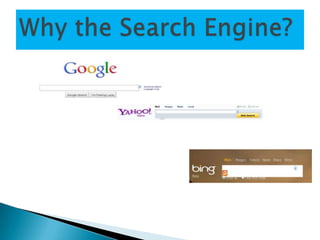 Why the Search Engine? 