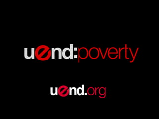 Extreme poverty is defined by the United
            Nations as…

living on under $1 a day
   You can’t even buy a cup of ...