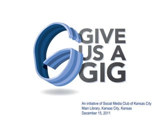 An initiative of Social Media Club of Kansas City Main Library, Kansas City, Kansas December 15, 2011 