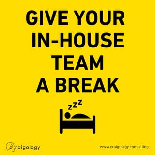 Give Your In-House Team A Break