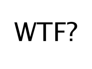 WTF?
 