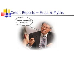 Credit Reports – Facts & Myths 