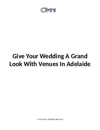 Give Your Wedding A Grand
Look With Venues In Adelaide
© The Omni. All Rights Reserved
 