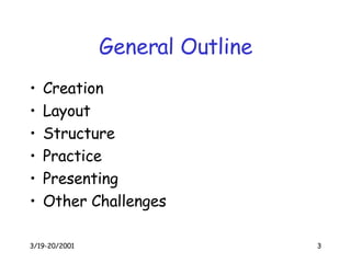 General Outline Creation Layout Structure Practice Presenting Other Challenges 