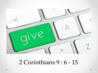 2 Corinthians 9 : 6 - 15
 
