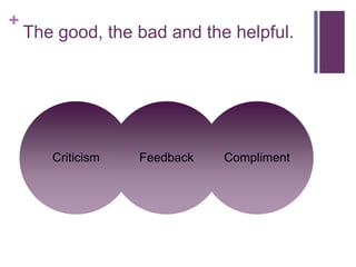 The good, the bad and the helpful.