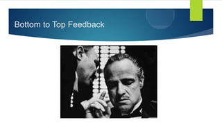 Bottom to Top Feedback
 